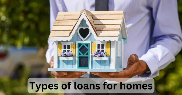 types of loans for homes