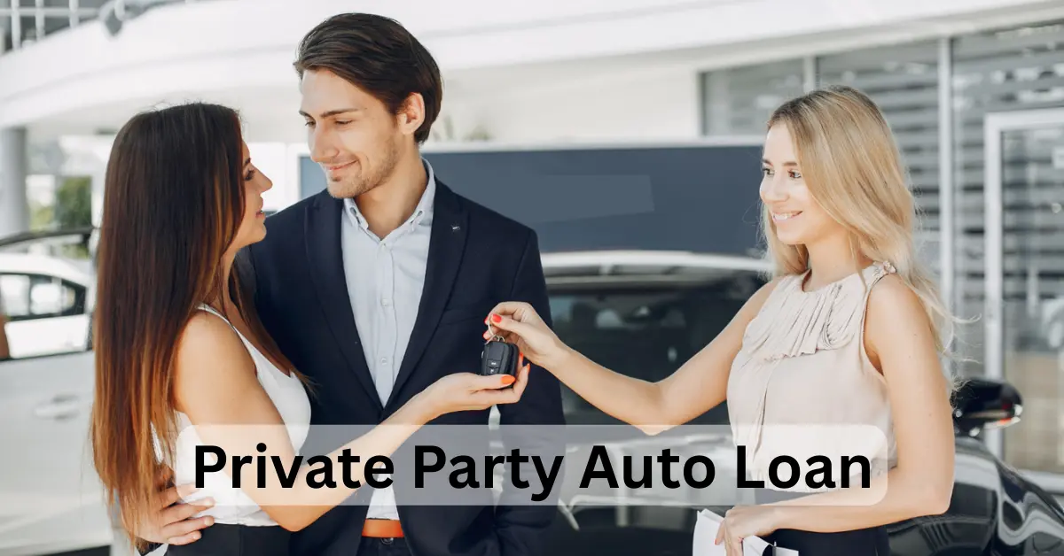 Private Party Auto Loan Guide: How to Secure the Best Deal Without the Hassle