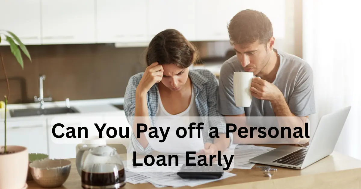 Can You Pay Off a Personal Loan Early? Pros, Cons & Smart Tips