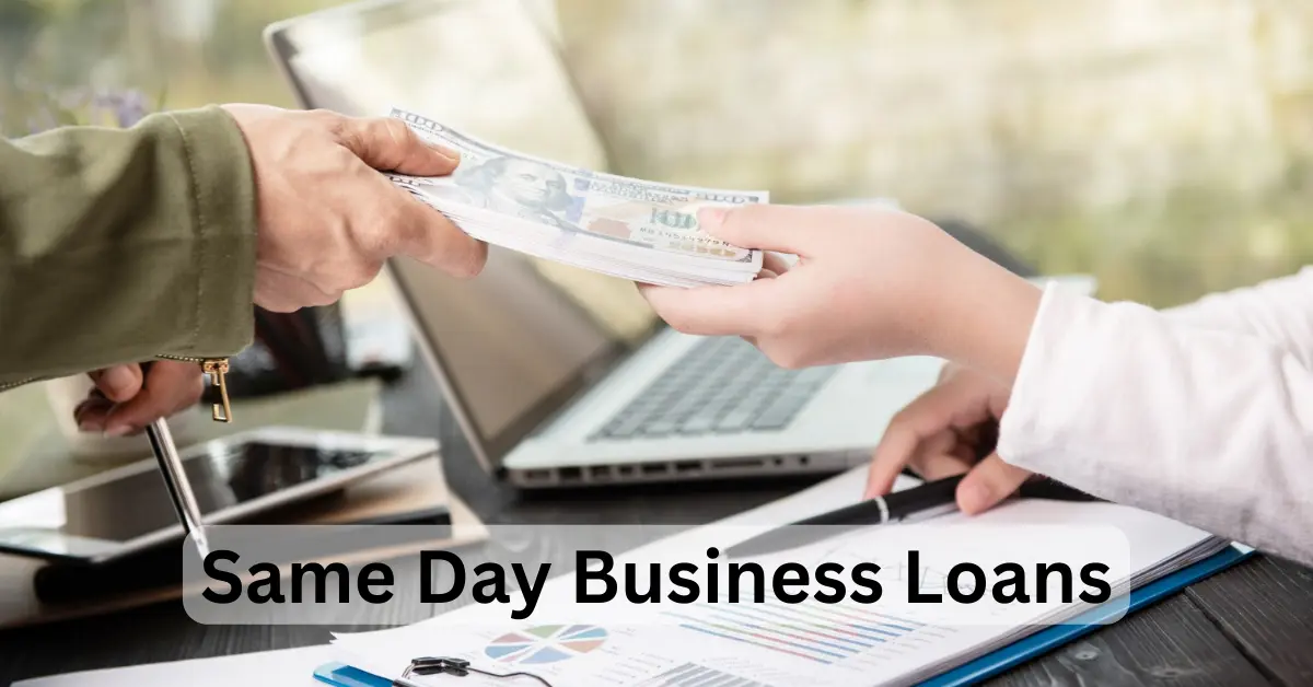 Same Day Business Loans: Get Fast Funding When You Need It Most